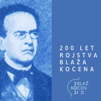 V letu 2021 obeležujemo 200. obletnico rojstva Blaža Kocena.